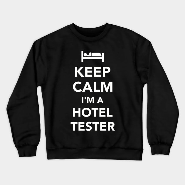 Keep calm I'm a Hotel tester Crewneck Sweatshirt by Designzz